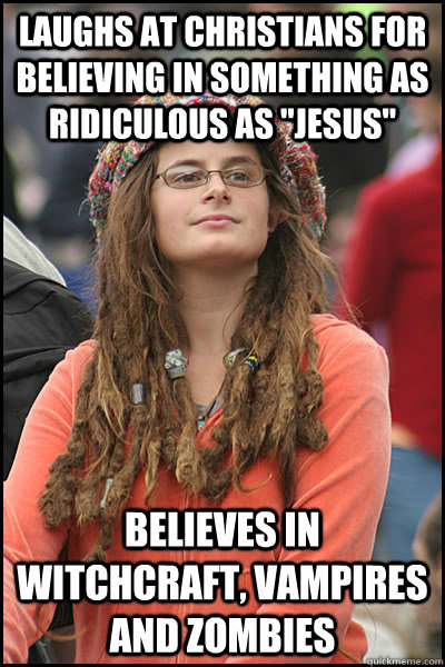 laughs at christians for believing in something as ridiculous as 