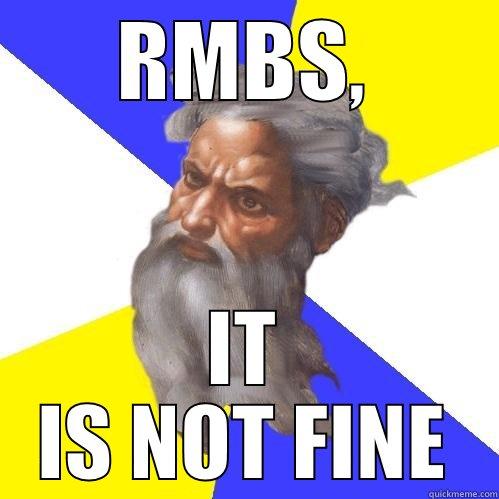 RMBS, IT IS NOT FINE Advice God