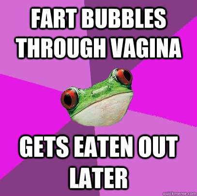 Fart bubbles through vagina gets eaten out later - Fart bubbles through vagina gets eaten out later  Foul Bachelorette Frog