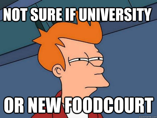 Not sure if university or new foodcourt - Not sure if university or new foodcourt  Futurama Fry