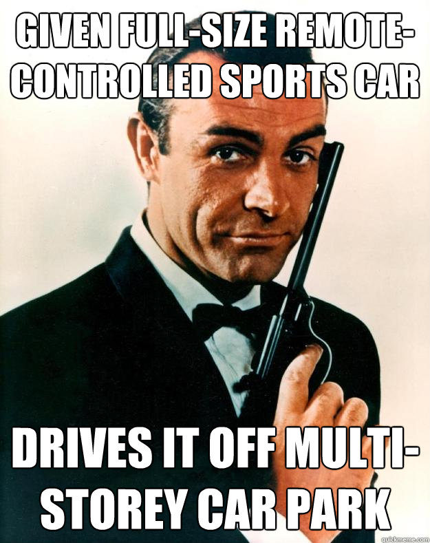 Given full-size remote-controlled sports car Drives it off multi-storey car park - Given full-size remote-controlled sports car Drives it off multi-storey car park  Scumbag James Bond