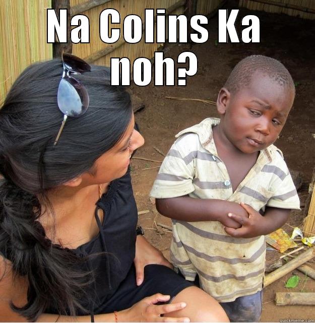 push mo pa - NA COLINS KA NOH?  Skeptical Third World Kid