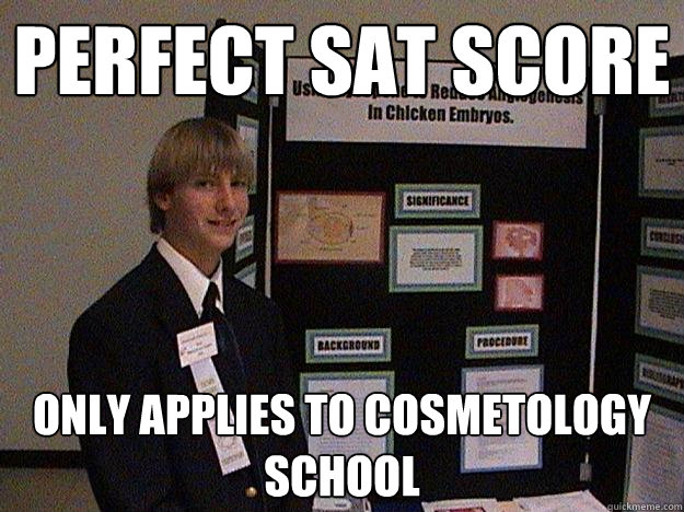 Perfect sat score only applies to cosmetology school   Unsuccessful High School Genius