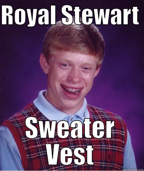 ROYAL STEWART  SWEATER VEST Bad Luck Brian