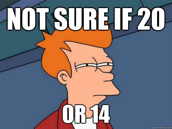 not sure if 20 or 14  Futurama Fry