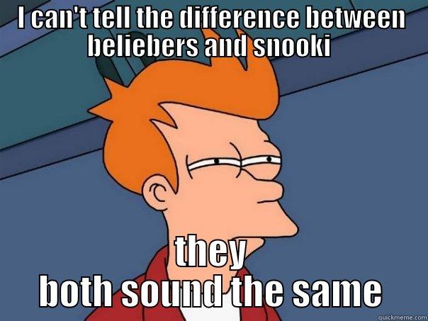 Metalhead Aquaman  - I CAN'T TELL THE DIFFERENCE BETWEEN BELIEBERS AND SNOOKI  THEY BOTH SOUND THE SAME Futurama Fry
