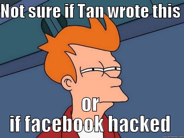 NOT SURE IF TAN WROTE THIS  OR IF FACEBOOK HACKED Futurama Fry