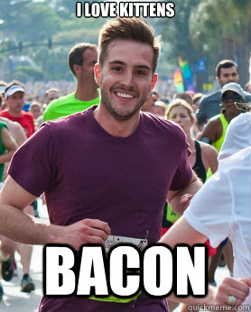 i love kittens bacon  Ridiculously photogenic guy