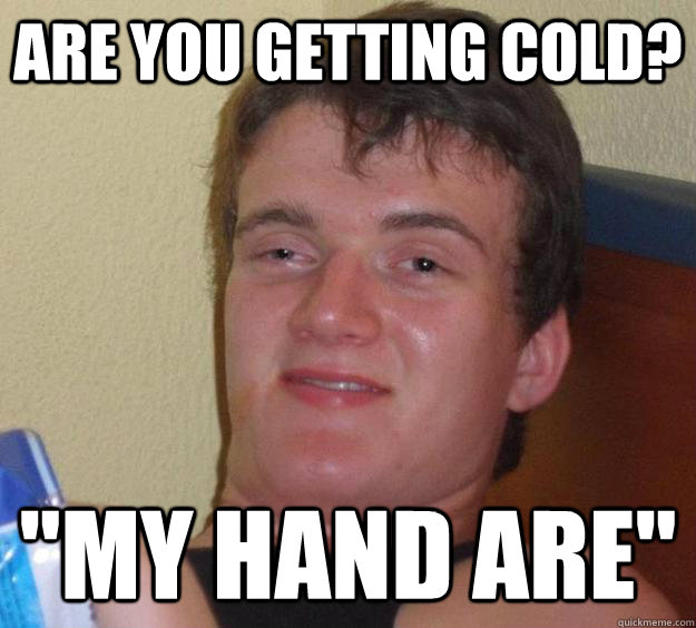 are you getting cold? 