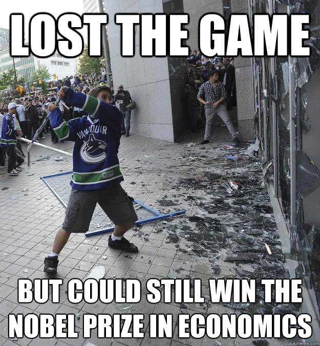 Lost the game But could still win the nobel prize in economics  Angry Canucks