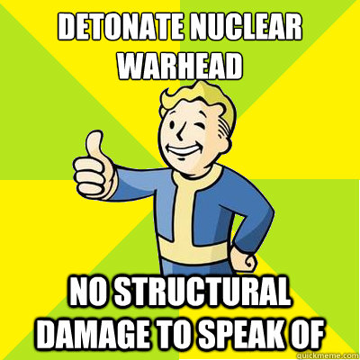 Detonate nuclear warhead No structural damage to speak of  Fallout new vegas