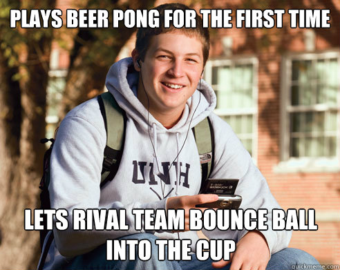 plays beer pong for the first time lets rival team bounce ball into the cup - plays beer pong for the first time lets rival team bounce ball into the cup  College Freshman