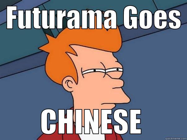  FUTURAMA GOES  CHINESE Futurama Fry