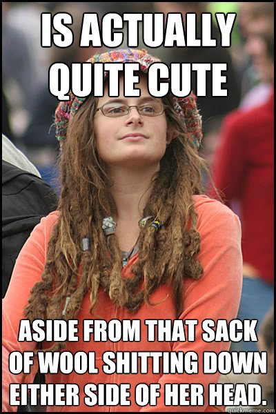 Is actually quite cute aside from that sack of wool shitting down either side of her head.  College Liberal