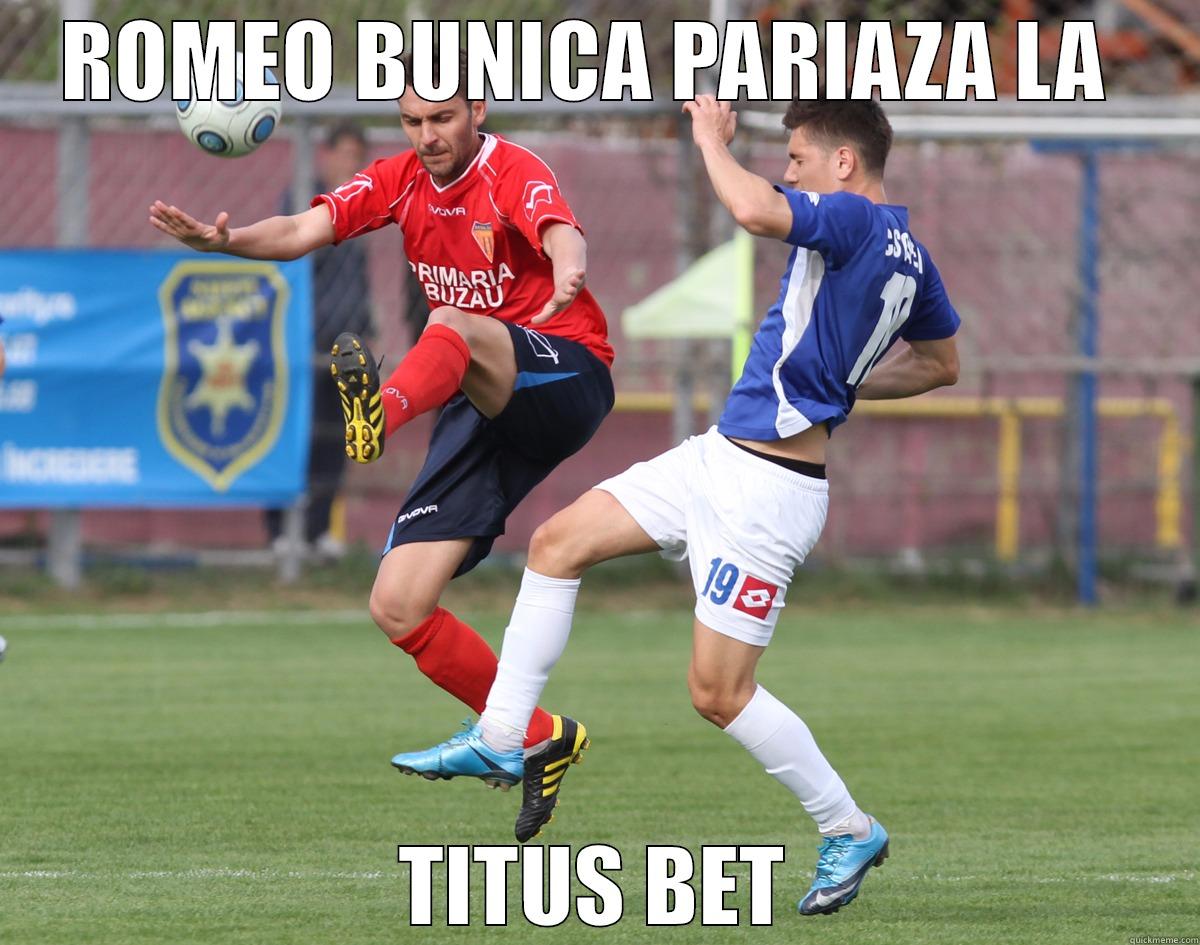 ROMEO BUNICA PARIAZA LA  TITUS BET Misc