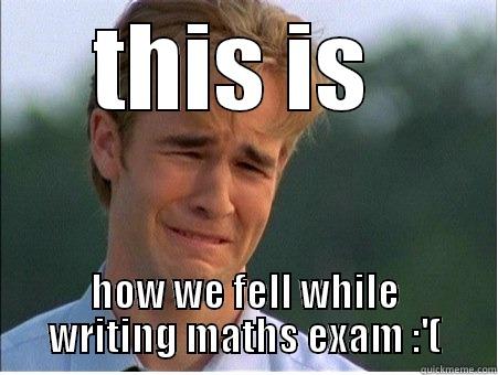 THIS IS  HOW WE FELL WHILE WRITING MATHS EXAM :'( 1990s Problems