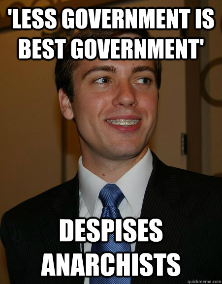 'Less government is best government' Despises Anarchists  College Republican