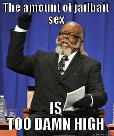 THE AMOUNT OF JAILBAIT SEX IS TOO DAMN HIGH The Rent Is Too Damn High