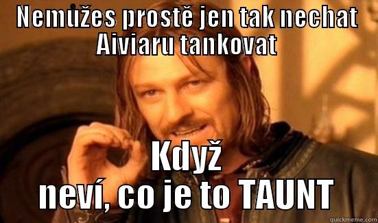 NEMŮŽES PROSTĚ JEN TAK NECHAT AIVIARU TANKOVAT KDYŽ NEVÍ, CO JE TO TAUNT Boromir