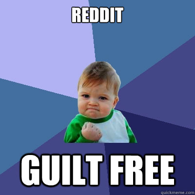 reddit Guilt free  Success Kid