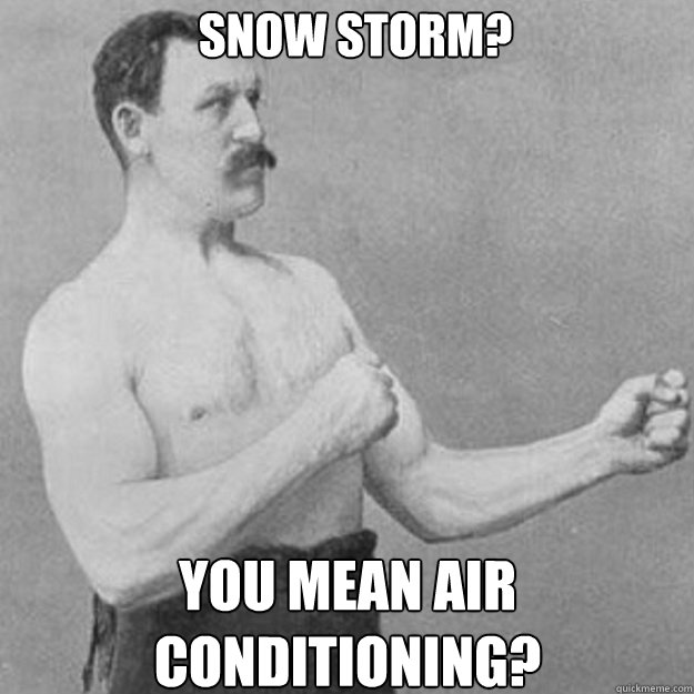 Snow storm? You mean air conditioning? - Snow storm? You mean air conditioning?  Misc