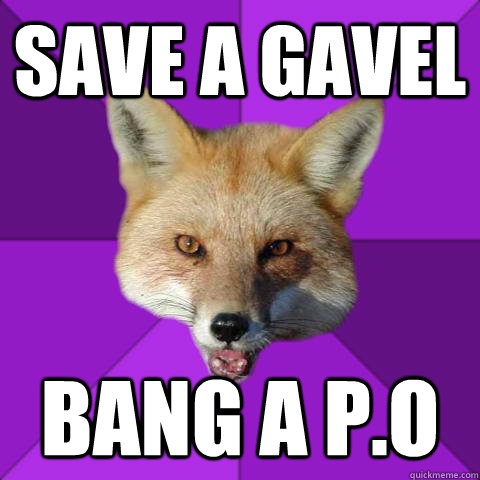 Save a gavel Bang a p.o  Forensics Fox