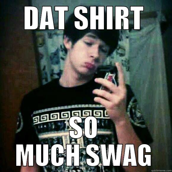 sawgy mcswag - DAT SHIRT SO MUCH SWAG Misc