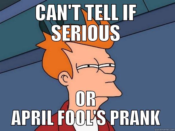 CAN'T TELL IF SERIOUS OR APRIL FOOL'S PRANK Futurama Fry