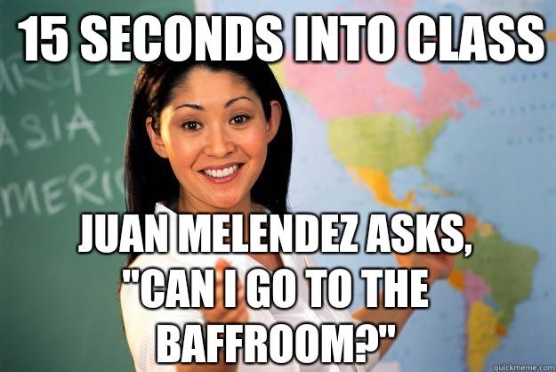 15 seconds into class Juan Melendez asks, 