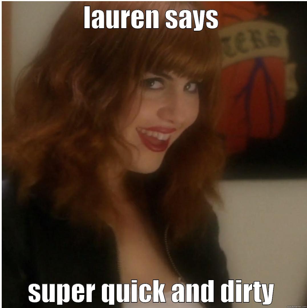 catchy tittle - LAUREN SAYS SUPER QUICK AND DIRTY Misc