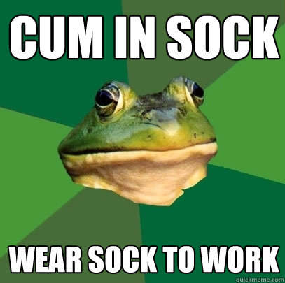 Cum in sock Wear sock to work - Cum in sock Wear sock to work  Foul Bachelor Frog