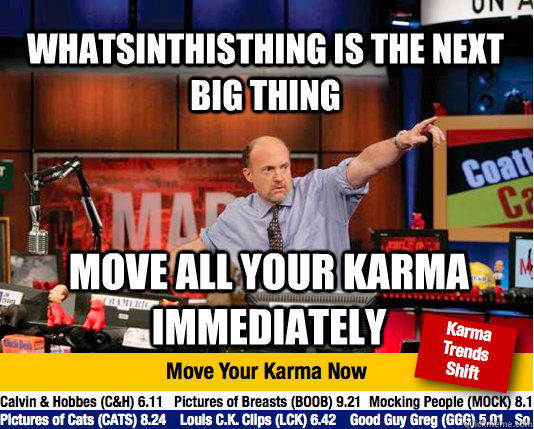 WhatsInThisThing is the next big thing move all your karma immediately  Mad Karma with Jim Cramer