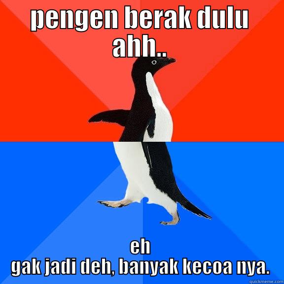 True Story - PENGEN BERAK DULU AHH.. EH GAK JADI DEH, BANYAK KECOA NYA. Socially Awesome Awkward Penguin