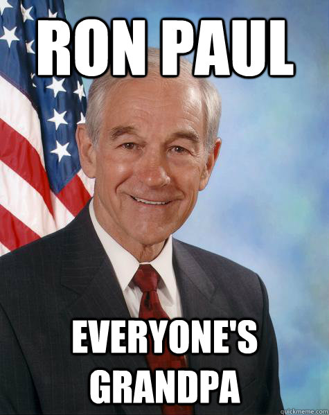 ron paul
 Everyone's Grandpa  Ron Paul