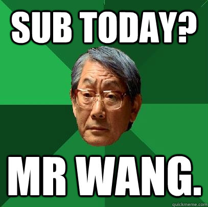 Sub today? mr wang. - Sub today? mr wang.  High Expectations Asian Father