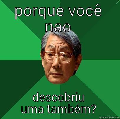 PORQUE VOCÊ NAO DESCOBRIU UMA TAMBÉM? High Expectations Asian Father