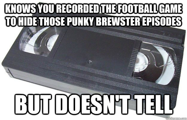 KNOWS YOU RECORDED THE FOOTBALL GAME TO HIDE THOSE PUNKY BREWSTER EPISODES  BUT DOESN'T TELL  Good Guy VHS