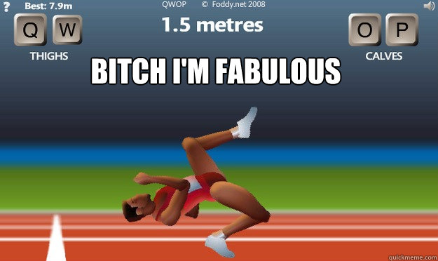 bitch i'm fabulous  