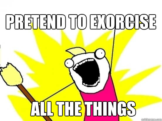 pretend to exorcise all the things - pretend to exorcise all the things  X All The Things