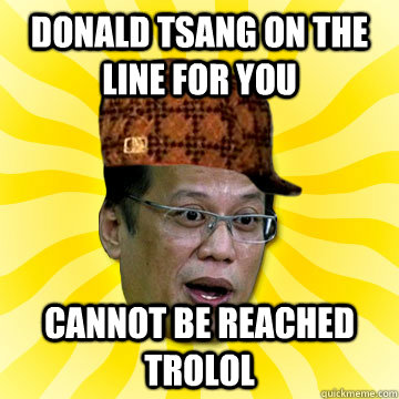 Donald Tsang on the line for you cannot be reached TROLOL  