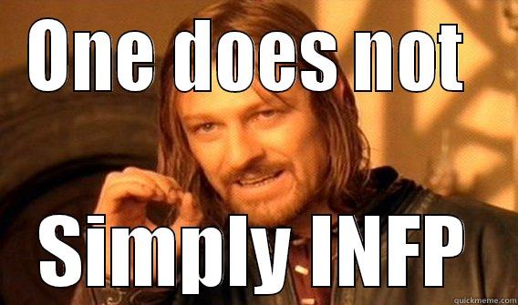 ONE DOES NOT  SIMPLY INFP One Does Not Simply