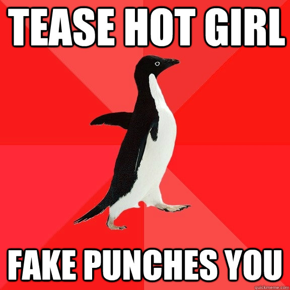 Tease hot girl Fake punches you  Socially Awesome Penguin