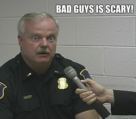 Bad Guys is scary! - Bad Guys is scary!  Overly Caffeinated Cop