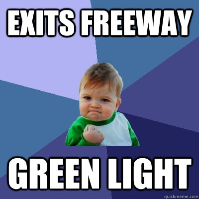 exits freeway green light - exits freeway green light  Success Kid