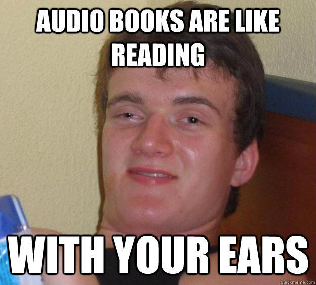 Audio Books are like reading With your ears - Audio Books are like reading With your ears  10 Guy