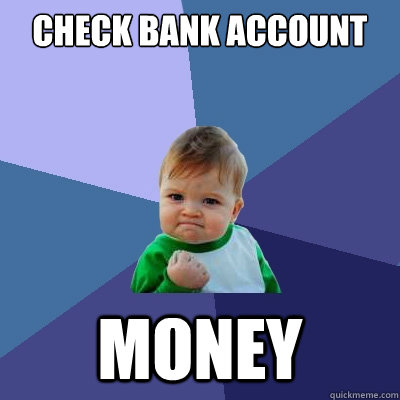 Check bank account money  Success Kid