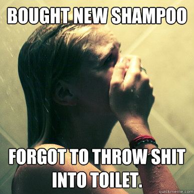 Bought new shampoo Forgot to throw shit into toilet. - Bought new shampoo Forgot to throw shit into toilet.  shower problem