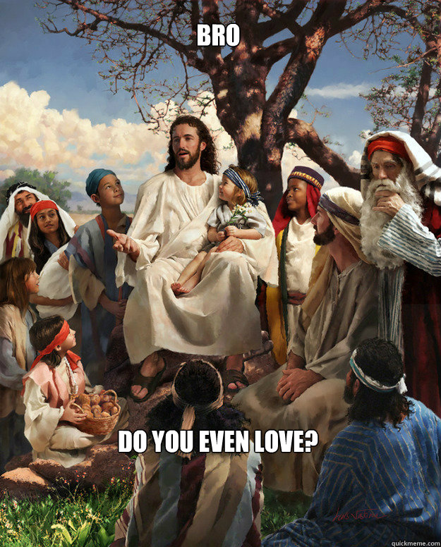 bro do you even love? - bro do you even love?  Story Time Jesus