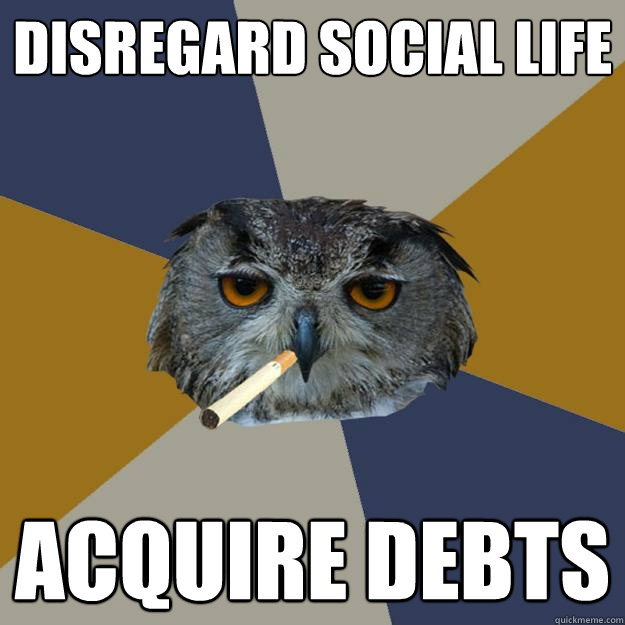 Disregard social life Acquire debts  Art Student Owl