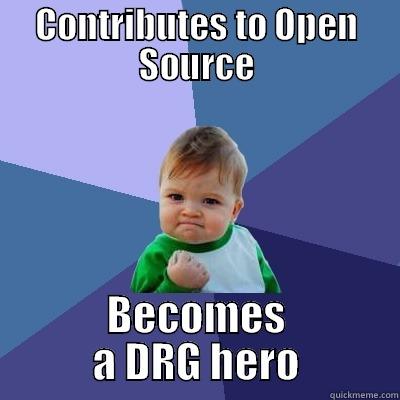 CONTRIBUTES TO OPEN SOURCE BECOMES A DRG HERO Success Kid